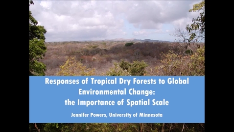 Thumbnail for NRES 500 Fall 2017 - Powers - Responses of tropical dry forests to global environmental change: The importance of spatial scale