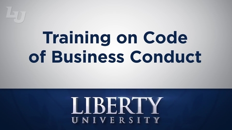 Thumbnail for Liberty University Code of Business Conduct Training