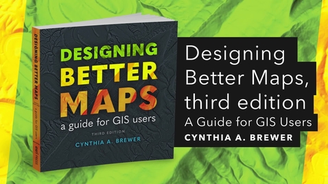 Thumbnail for Designing Better Maps: A Guide for GIS Users, third edition | Official Esri Press Trailer