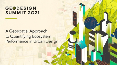 Thumbnail for A Geospatial Approach to Quantifying Ecosystem Performance in Urban Design