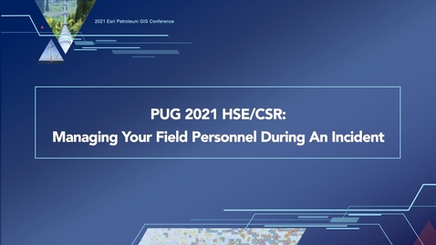 Thumbnail for PUG 2021 HSE/CSR: Managing your Field Personnel during an Incident